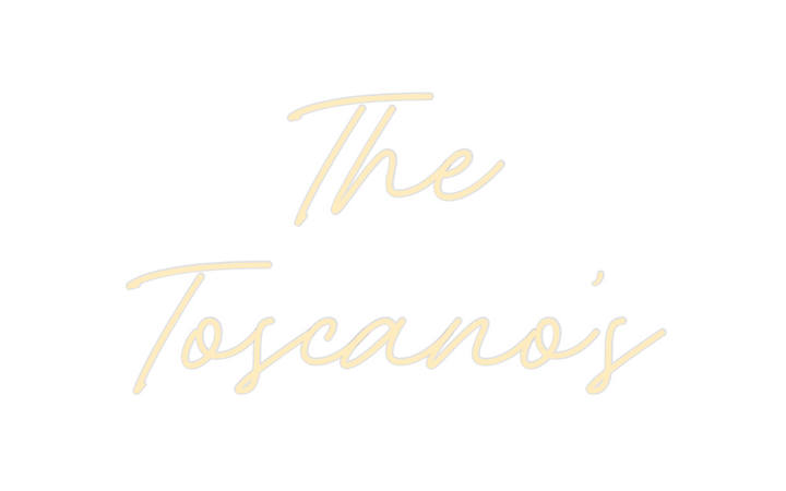 Create your Neon Sign The
Toscano’s