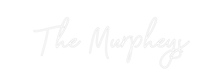 Create your Neon Sign The Murpheys