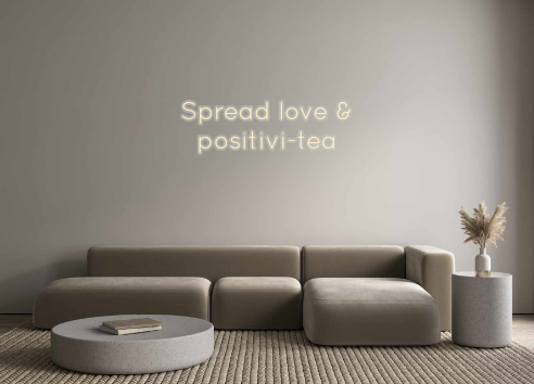 Create your Neon Sign Spread love &...