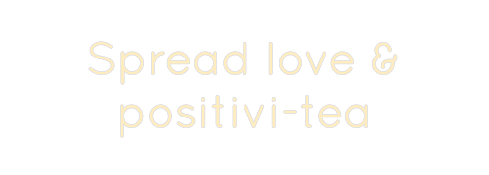 Create your Neon Sign Spread love &...