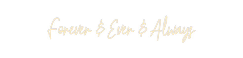 Create your Neon Sign Forever & Eve...
