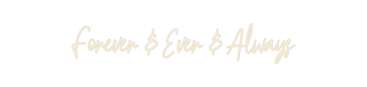 Create your Neon Sign Forever & Eve...