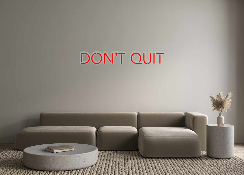 Create your Neon Sign DOn’t quIT