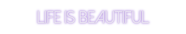 Create your Neon Sign Life is beaut...