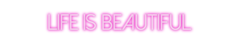 Create your Neon Sign life is beaut...