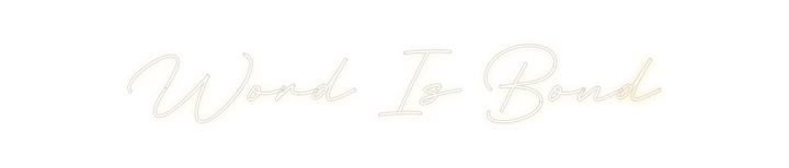 Create your Neon Sign Word Is Bond