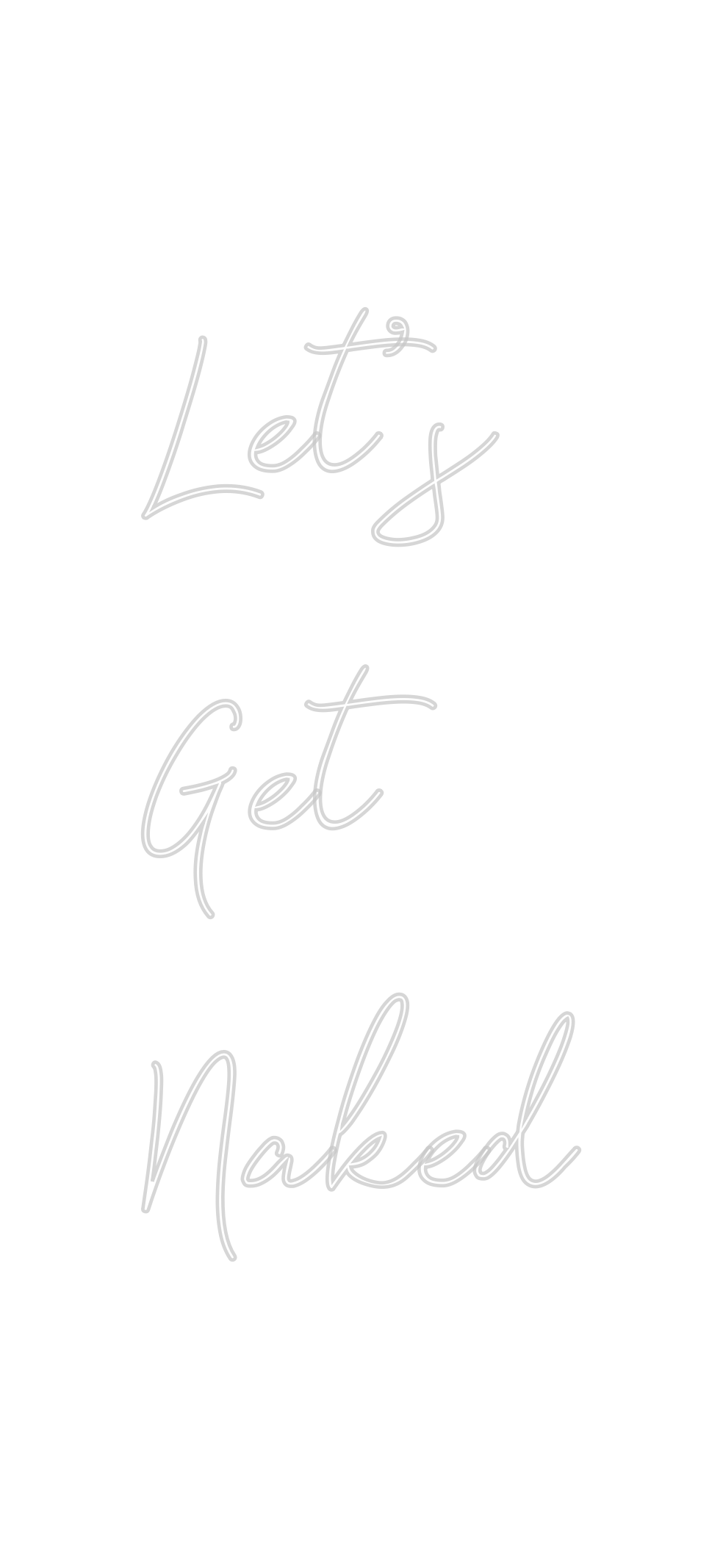 Create your Neon Sign Let’s 
Get 
N...
