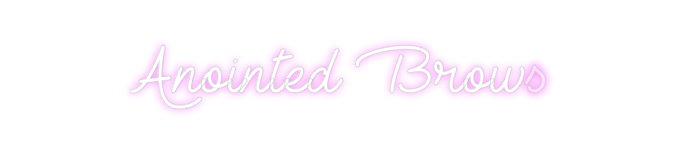 Create your Neon Sign Anointed Brows