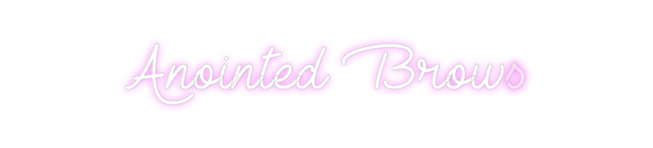 Create your Neon Sign Anointed Brows