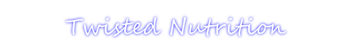Create your Neon Sign Twisted Nutri...