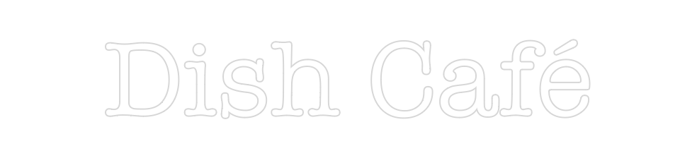 Create your Neon Sign Dish Café
