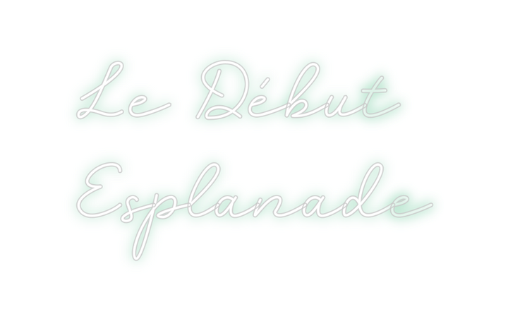 Create your Neon Sign Le Début 
Esp...