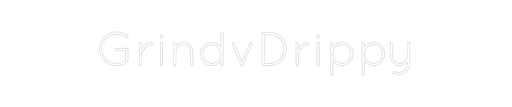 Create your Neon Sign GrindvDrippy
