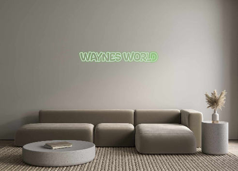 Create your Neon Sign WAYNES WORLD