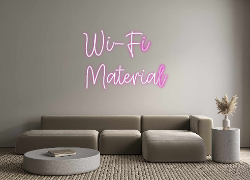 Create your Neon Sign Wi-Fi 
Material