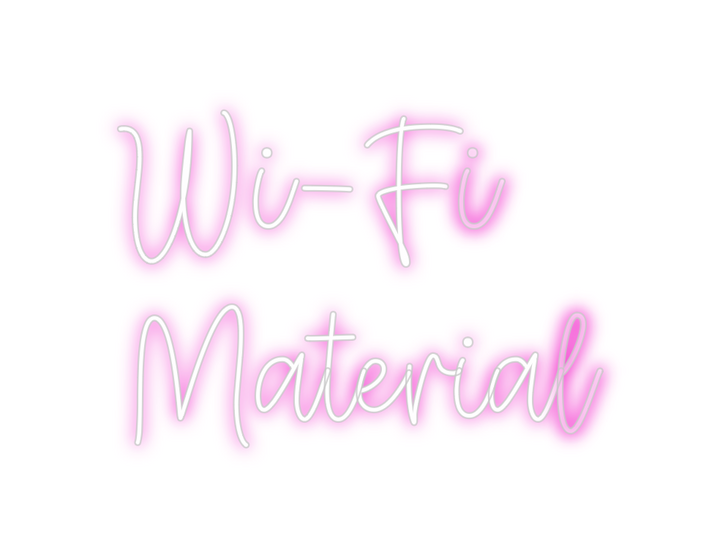 Create your Neon Sign Wi-Fi 
Material