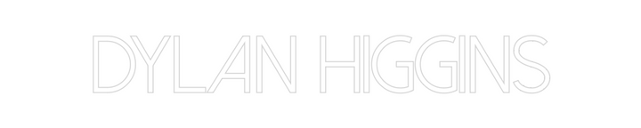 Create your Neon Sign Dylan Higgins