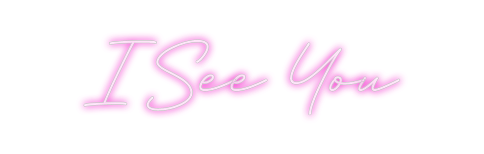 Create your Neon Sign I See You