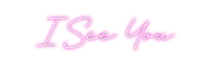 Create your Neon Sign I See You