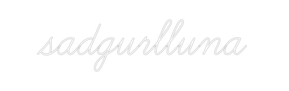Create your Neon Sign sadgurlluna