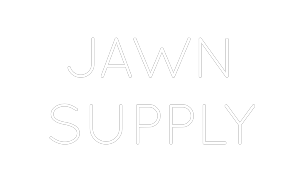 Create your Neon Sign JAWN
SUPPLY