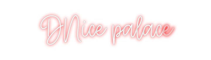 Create your Neon Sign DNice palace - MK Neon