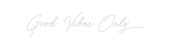 Create your Neon Sign Good Vibes Only - MK Neon