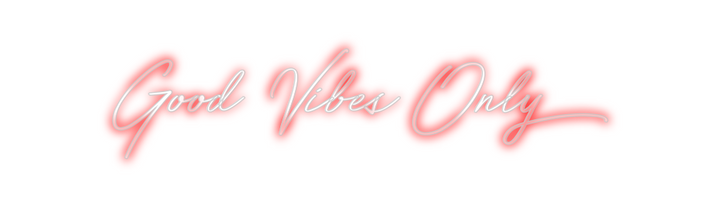 Create your Neon Sign Good Vibes Only