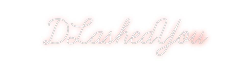 Create your Neon Sign DLashedYou