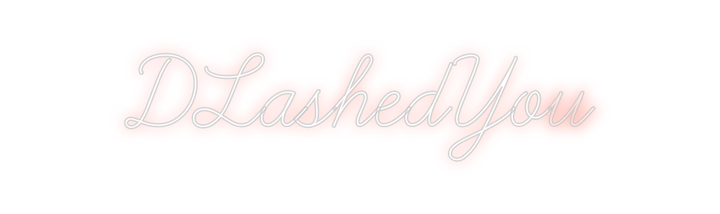 Create your Neon Sign DLashedYou