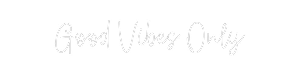 Create your Neon Sign Good Vibes Only