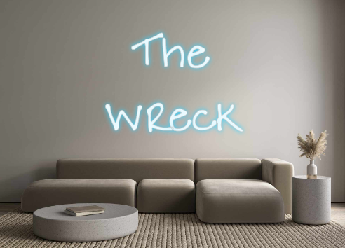 Create your Neon Sign The
Wreck