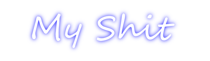 Create your Neon Sign My Shit