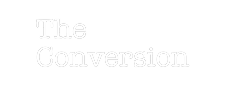 Create your Neon Sign The 
Conversi...