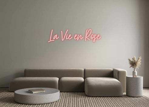 Create your Neon Sign La Vie en Rose