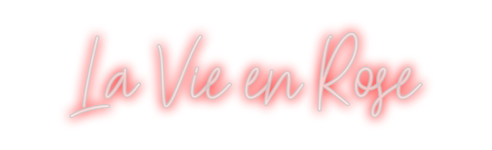 Create your Neon Sign La Vie en Rose