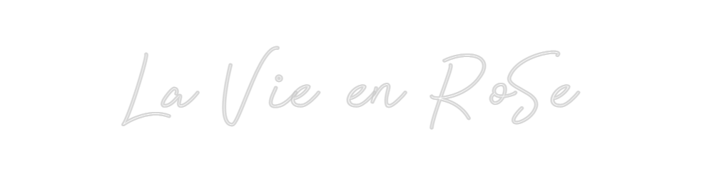 Create your Neon Sign La Vie en RoSe