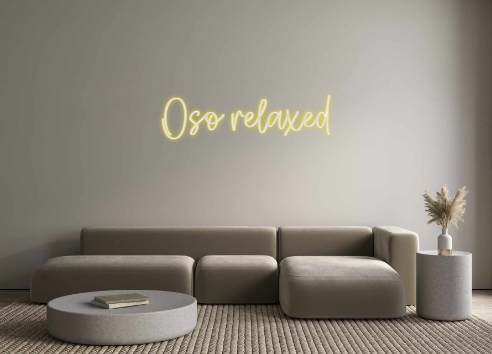 Create your Neon Sign Oso relaxed