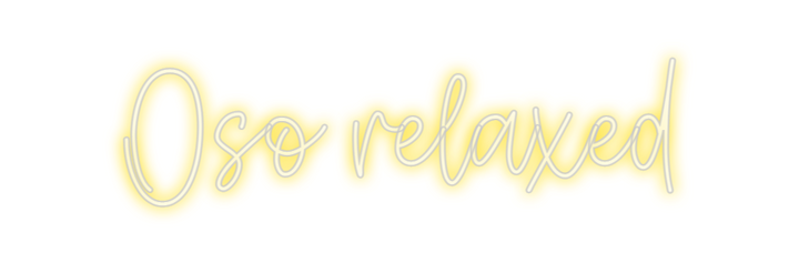 Create your Neon Sign Oso relaxed