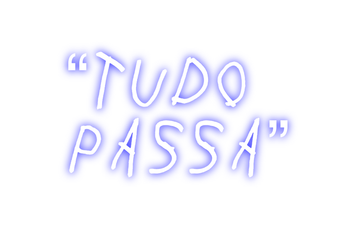 Create your Neon Sign “Tudo
passa”
