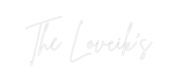 Create your Neon Sign The Lovcik’s