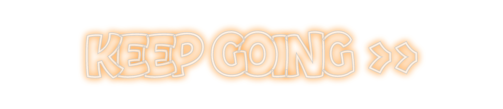 Create your Neon Sign KEEP GOING >>