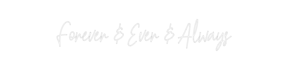 Create your Neon Sign Forever & Eve...
