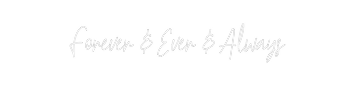 Create your Neon Sign Forever & Eve...
