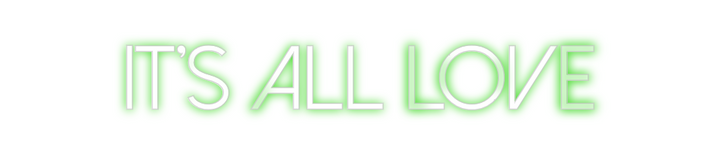 Create your Neon Sign It’s all love