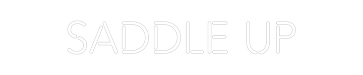 Create your Neon Sign SADDLE UP