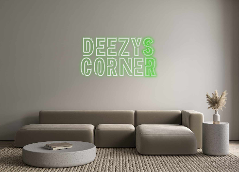 Create your Neon Sign Deezys
Corner