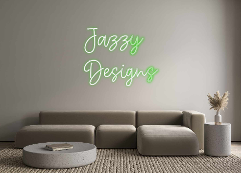 Create your Neon Sign Jazzy
Designs