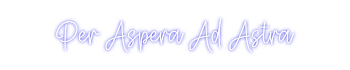 Create your Neon Sign Per Aspera Ad...