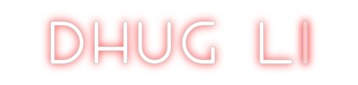 Create your Neon Sign Dhug Li
